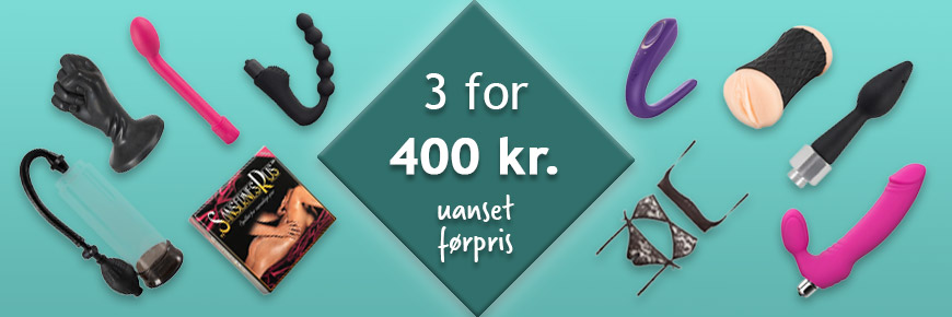 3 for 400 kr. – mix & match sexlegetøj